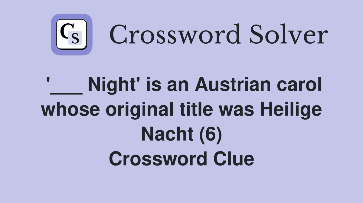 Night' is an Austrian carol whose original title was Heilige Nacht (6
